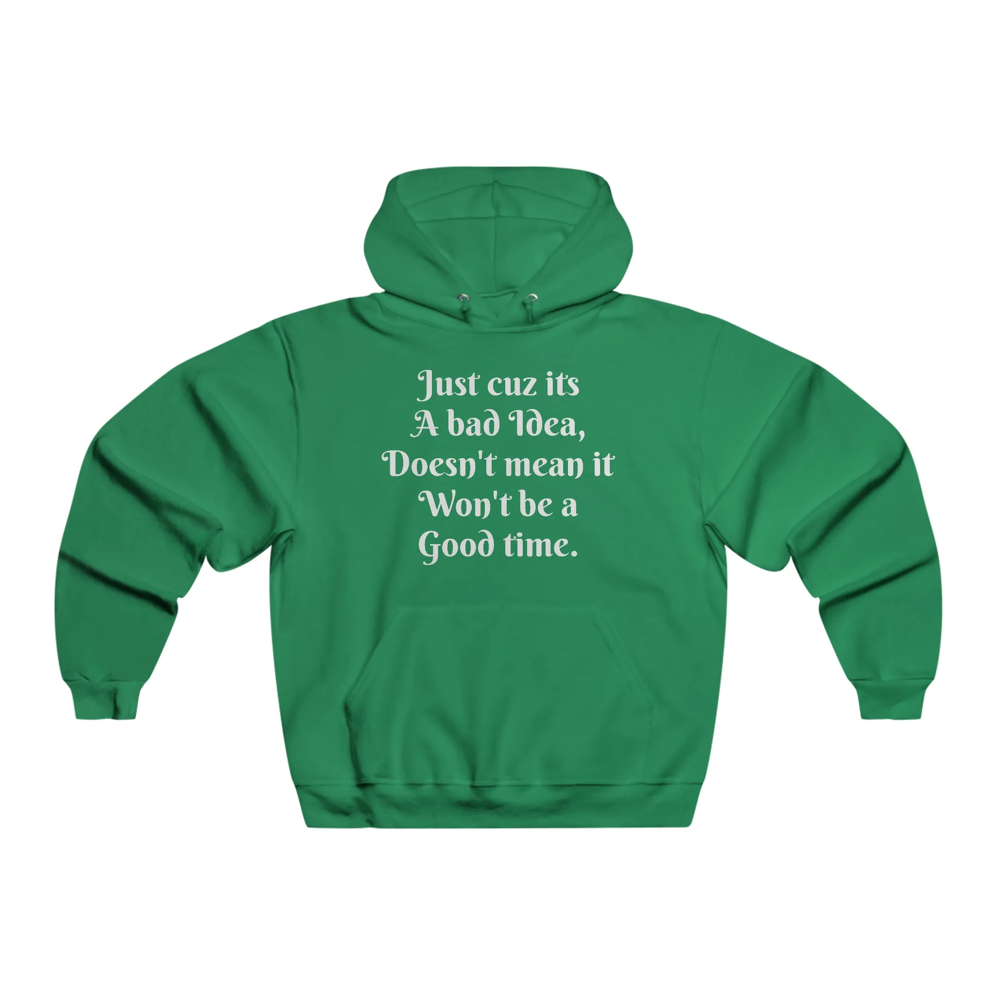 Bad Idea Good Time Hoodie Sweatshirt