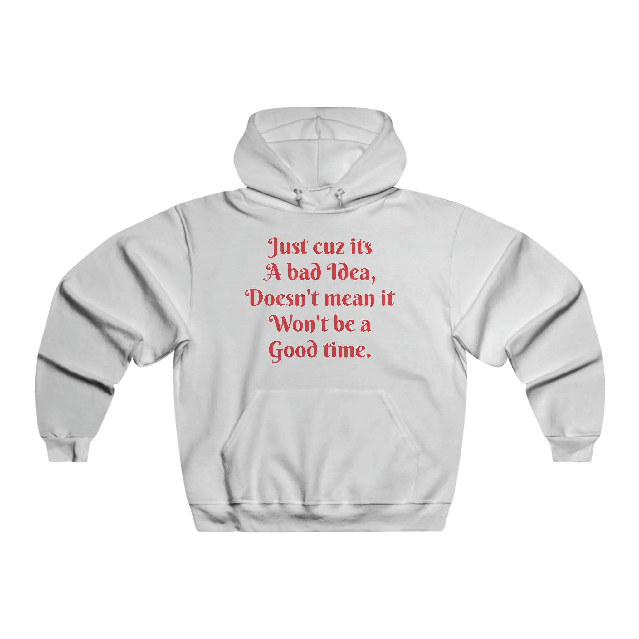 Bad Idea Good Time Hoodie Sweatshirt