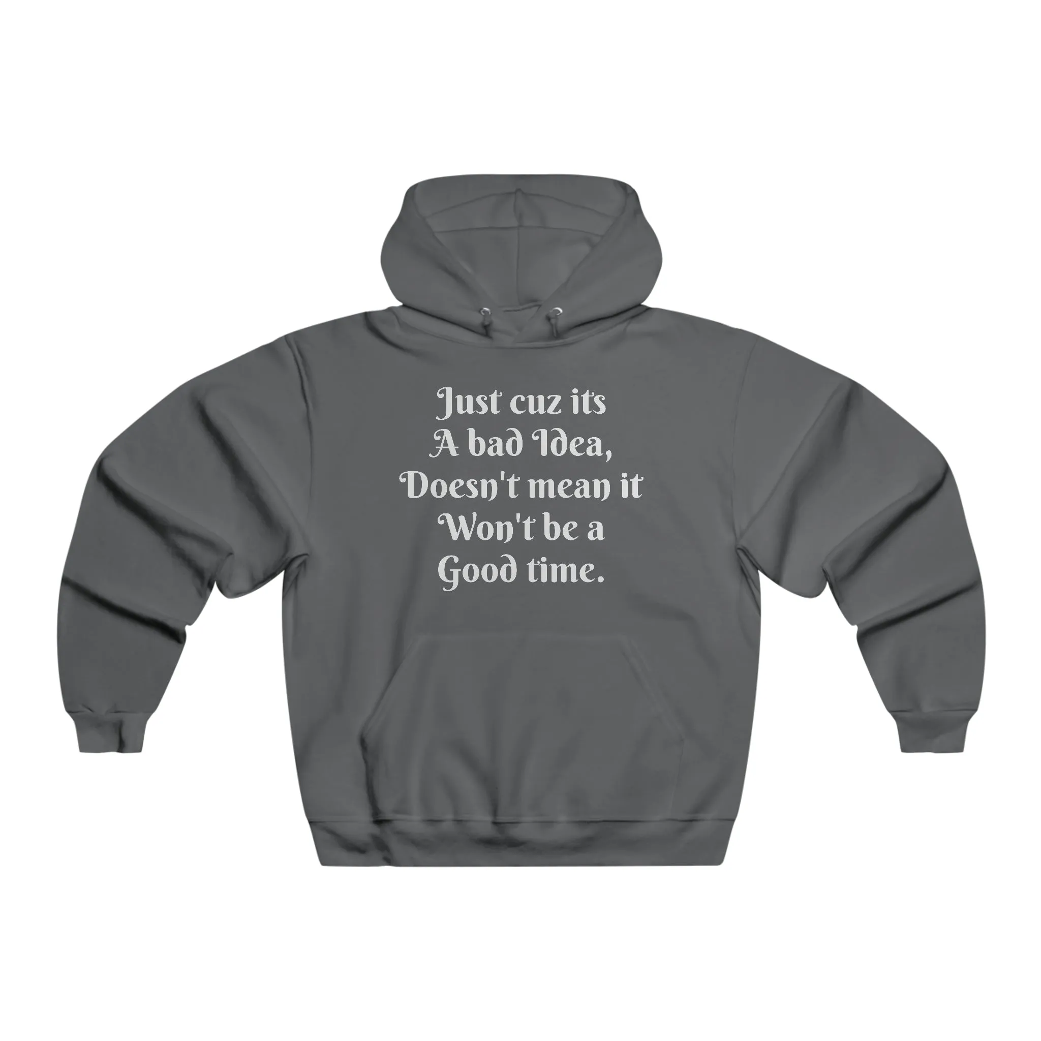 Bad Idea Good Time Hoodie Sweatshirt