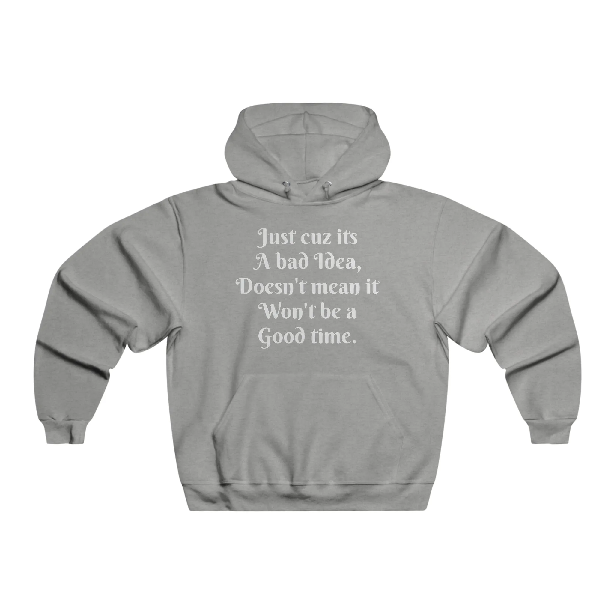 Bad Idea Good Time Hoodie Sweatshirt