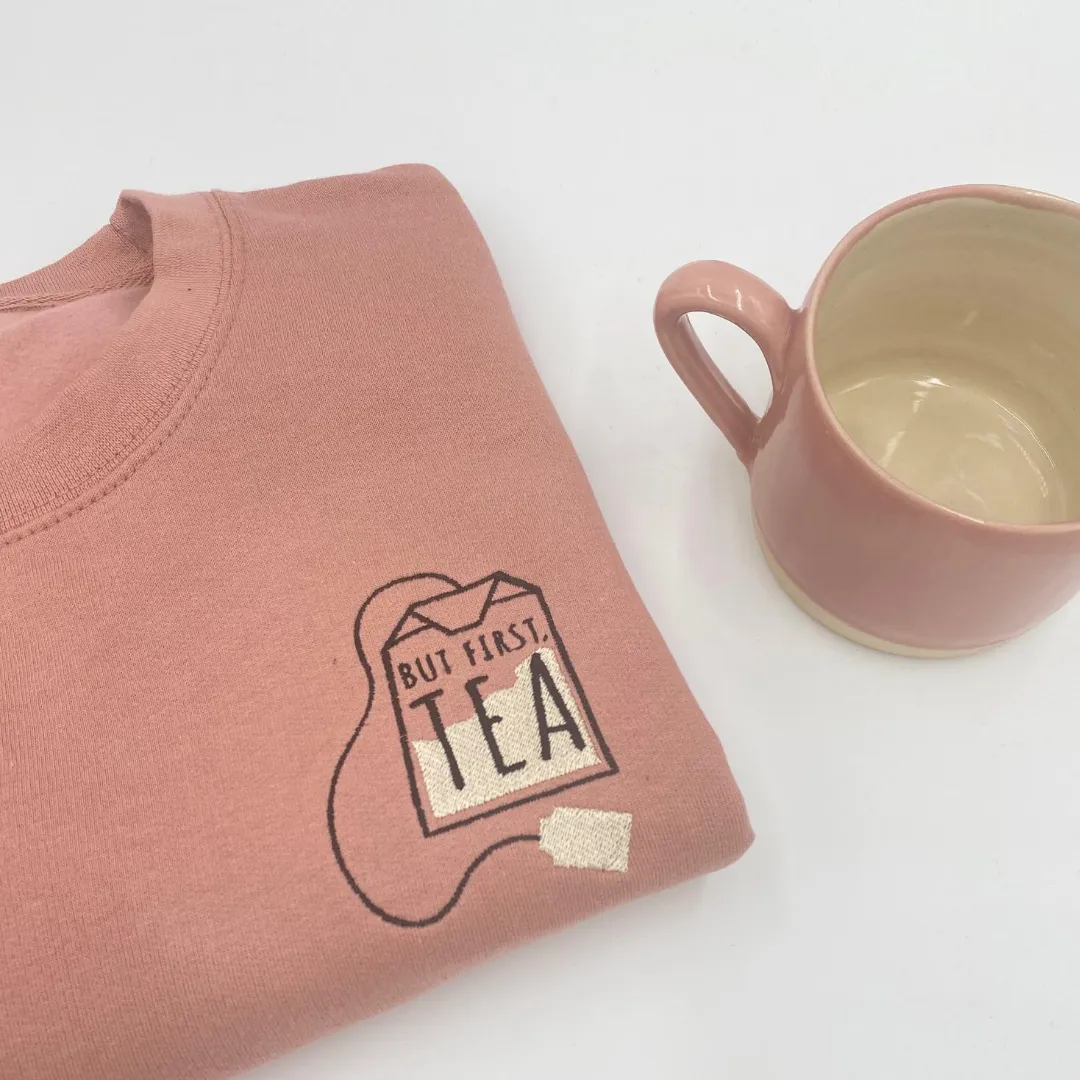 But First, Tea Sweatshirt, Hoodie or Crossneck