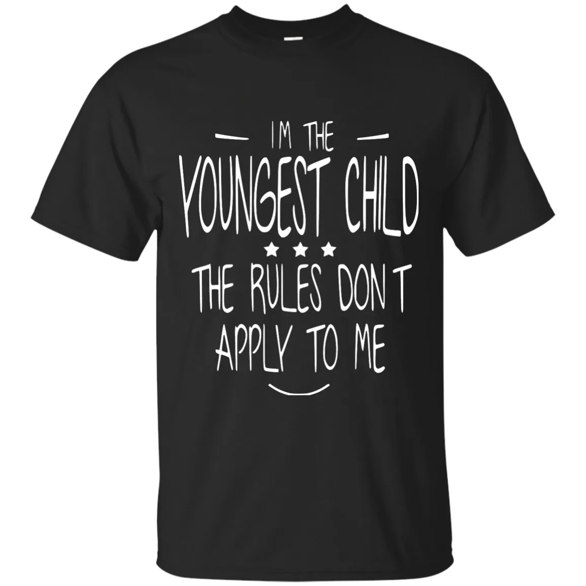 I'm the youngest child, the rules dont apply to me shirt