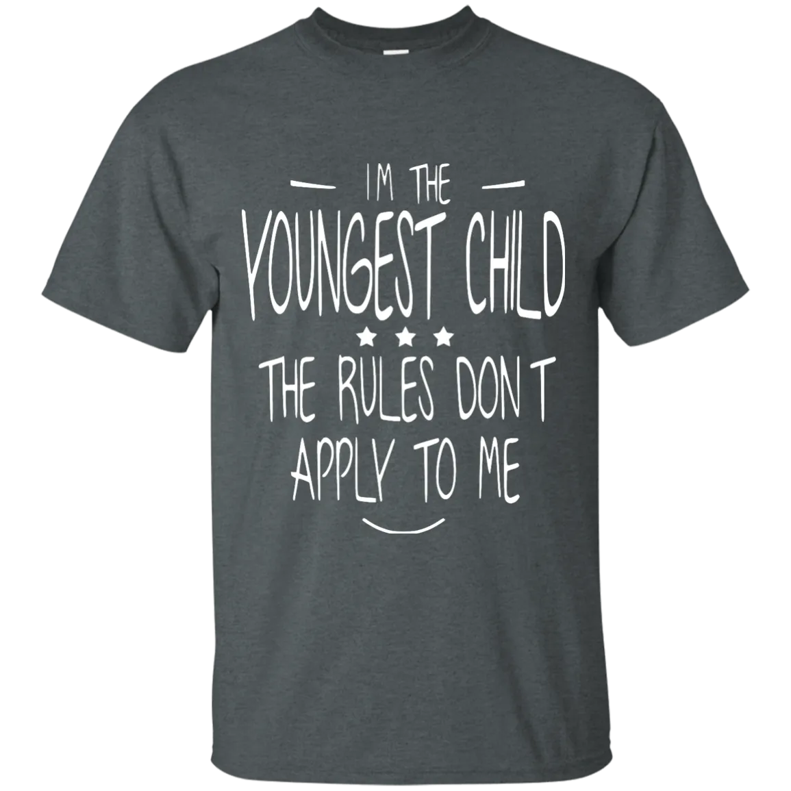 I'm the youngest child, the rules dont apply to me shirt