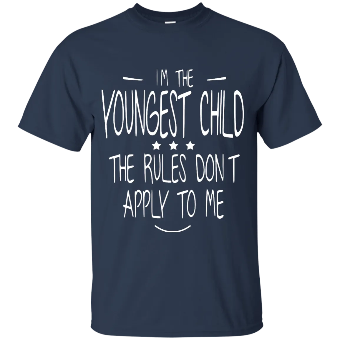 I'm the youngest child, the rules dont apply to me shirt