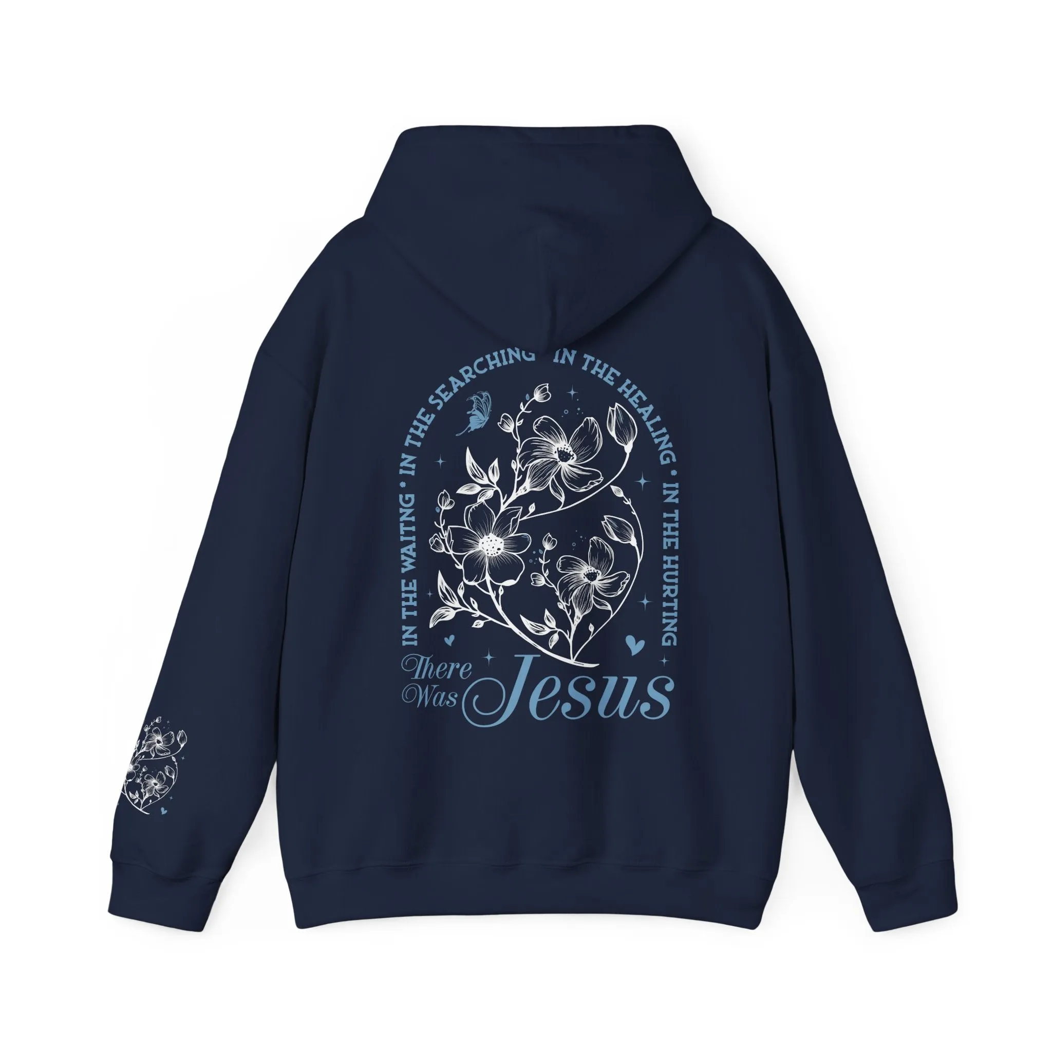 In The Waiting, In the Searching In The Healing, In The Hurting There Was Jesus Hoodie