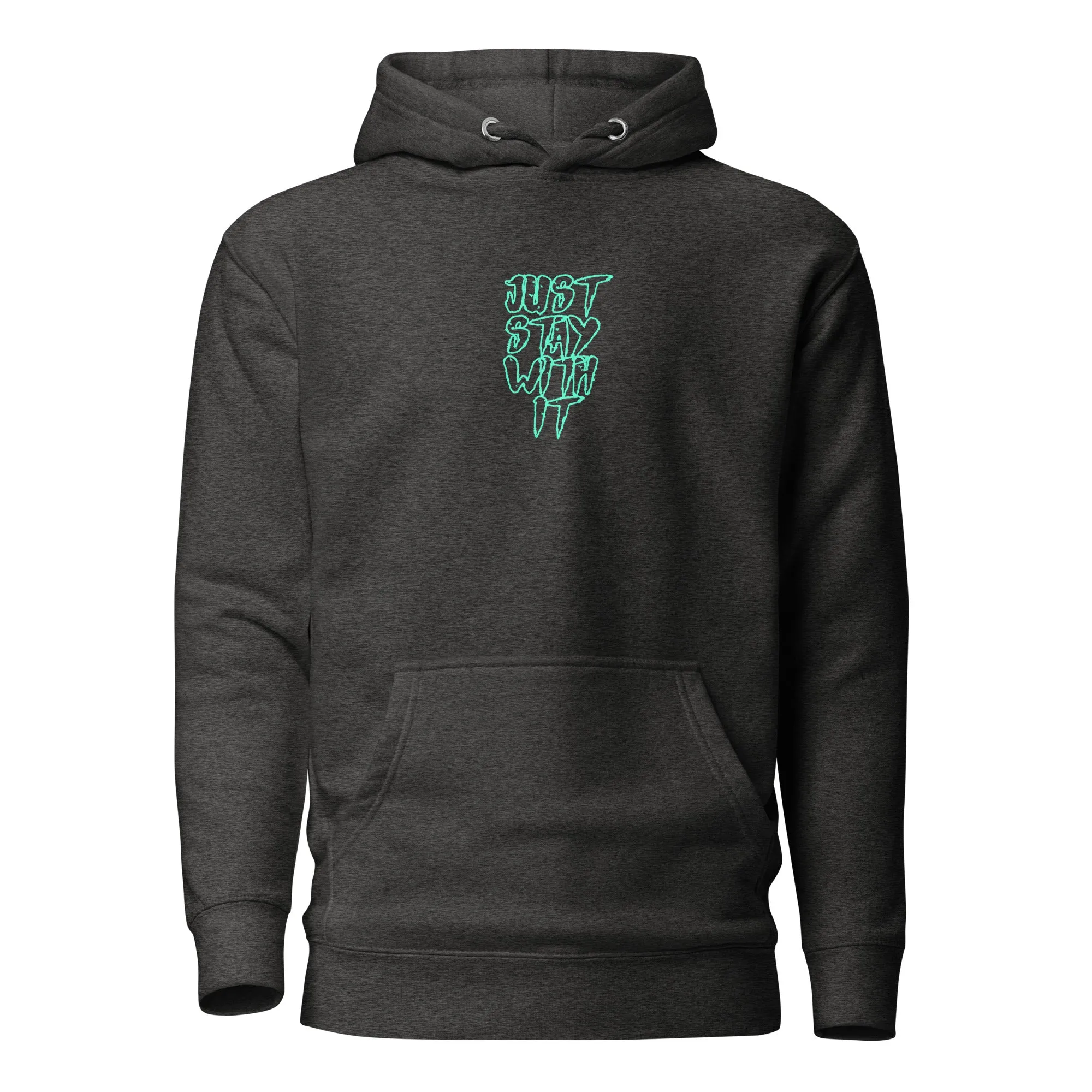 Just Stay with it Hoodie