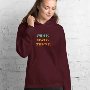 Pray Wait Trust Unisex Hoodie